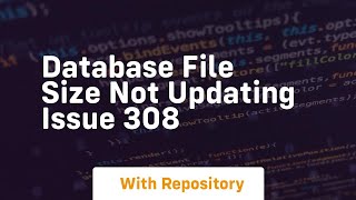 database file size not updating issue 308