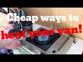 Cheap ways to heat your van!