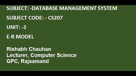E-R MODEL|CS207|DBMS|BY:RISHABH CHAUHAN |GPC RAJSAMAND