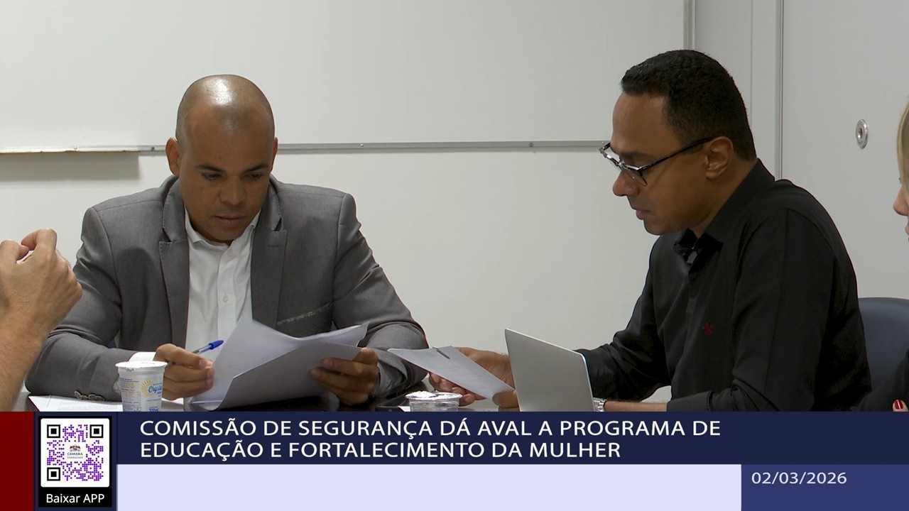 Comissão de Segurança dá aval a Programa de Educação e Fortalecimento da Mulher