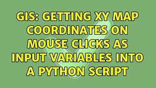 GIS: Getting XY map coordinates on mouse clicks as input variables into a python script