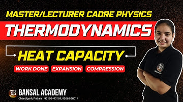 Thermodynamics - Heat Capacity | Work Done,Expansion,Compression | Thermodynamics For Master Cadre
