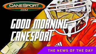 Good Morning CaneSport 10.24.22 Miami Hurricanes News of the Day