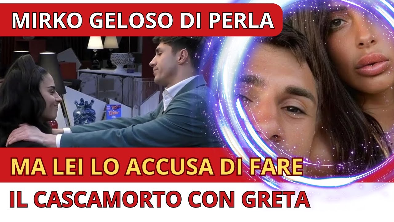 🌎 MIRKO È ANCORA INNAMORATO DI PERLA O STA SOLO GIOCANDO?