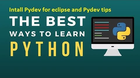 Python : Installation, Which IDE, Install Java and Eclipse, Install Pydev for eclipse, Pydev tips