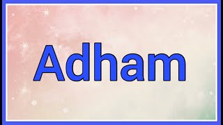 Adham : Name Origin Meaning