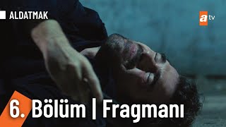 Aldatmak 6. Bölüm  Fragmanı | \