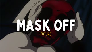 Future - Mask Off [Lyrics] | mask on f it mask off