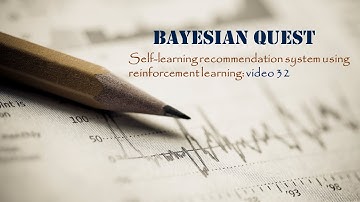 #32 RLRSV32 : Post7 V4- Building self learning recommendation system using reinforcement learning