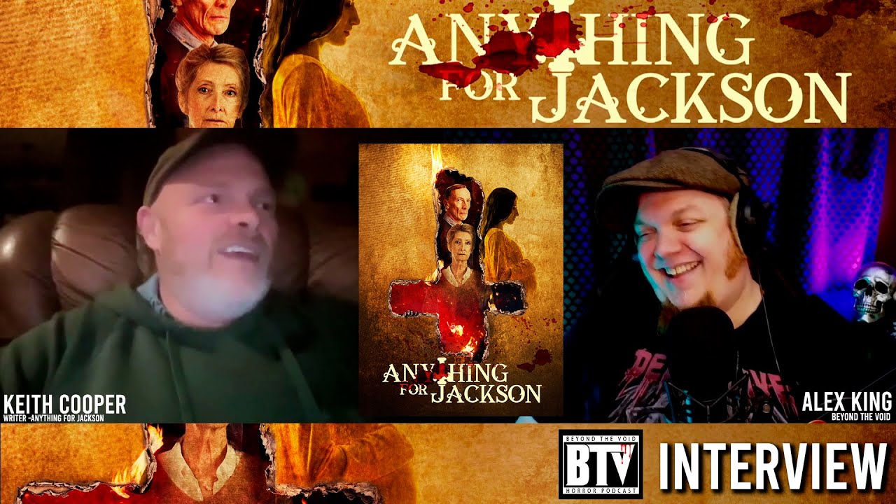 Anything For Jackson - Writer KEITH COOPER Interview - Behind The Scenes &  More! — Beyond The Void Horror Podcast