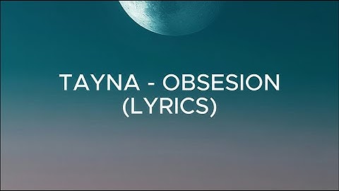 Tayna - Obsesion (Lyrics)