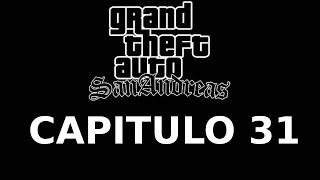 (CAPITULO 31) GTA SAN ANDREAS