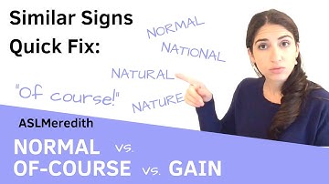 Quick Fix: NORMAL, OF COURSE, and GAIN in American Sign Language