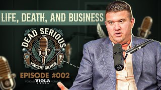 Life, Death, and Business | Dead Serious Podcast