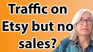 What to check in your Etsy shop if you're getting traffic but no sales! Selling on Etsy for beginner