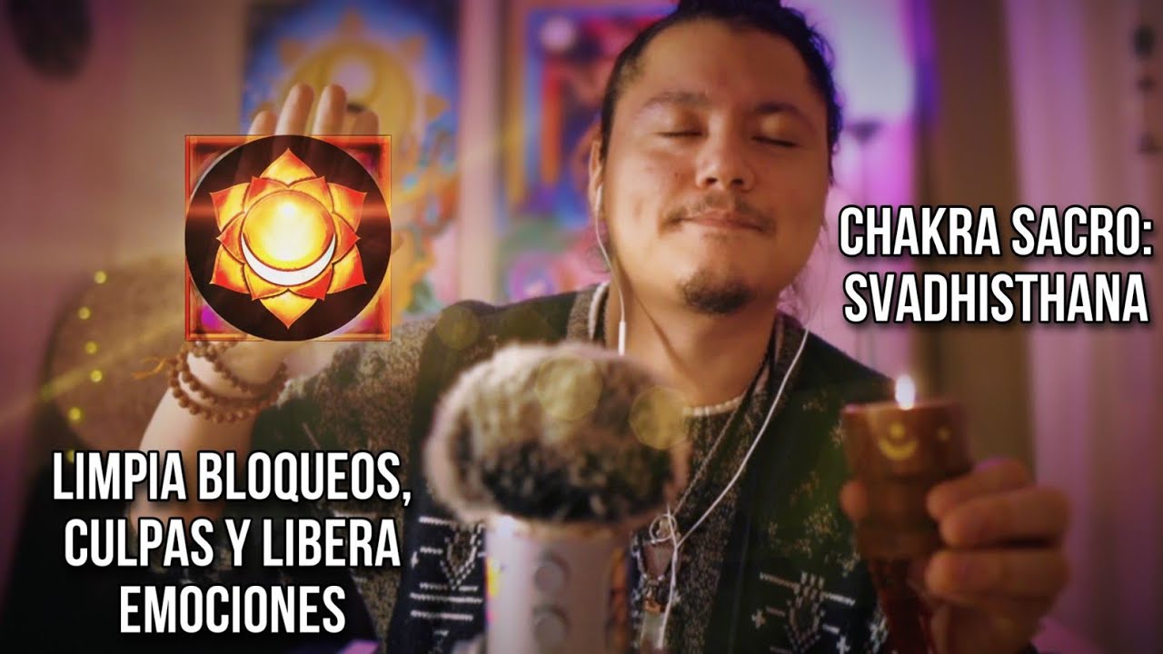 ASMR Chakra Sacro (Svadhisthana) 🕉️ Limpieza, armonización y consejos 🙏 TODO lo que debes saber
