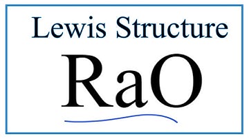 How to Draw the Lewis Dot Structure for RaO: Radium oxide
