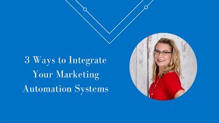 3 Ways to Integrate Your Marketing Automation Systems