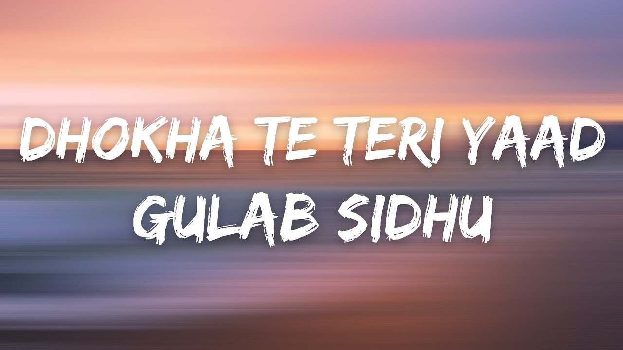 Dhokha Te Teri YaadLyrics   Gulab Sidhu  Munda Sidhua Da  5911 Records