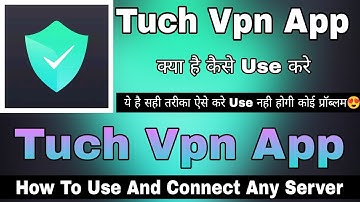 Touch Vpn Fast Wifi Security || Touch Vpn Kaise Use Kare || How To Use Touch Vpn App | Touch Vpn App