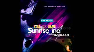 Sunrise Inc & Liviu Hodor - Still the same (ScreeN remix)