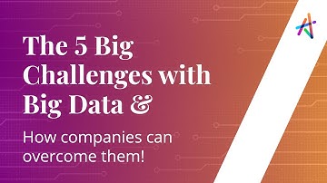 Webinar on the 5 big challenges with Big Data and how companies can overcome them
