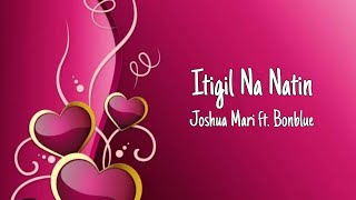 Itigil Na Natin - Joshua Mari ft. Bonblue (lyrics)