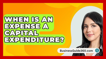 When Is An Expense A Capital Expenditure? - BusinessGuide360.com