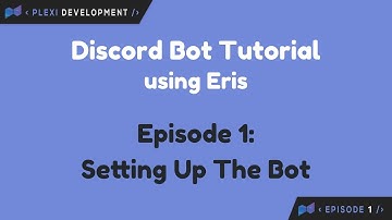 [Eris] Discord Bot Tutorial - Ep. 1 - Setting Up The Bot