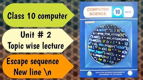 Escape Sequence new line \n | 10th class computer science new book chapter 2