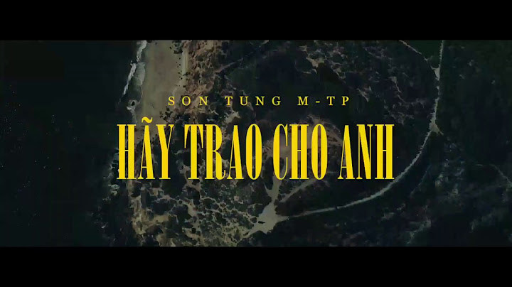 Tại sao trailer hãy trao cho anh dủng top 1trendibg