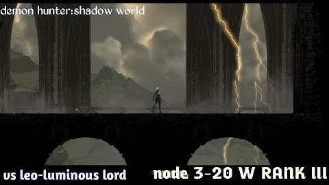 demon hunter:shadow world,vs leo-luminous lord,3-20 rank 3 gameplay.