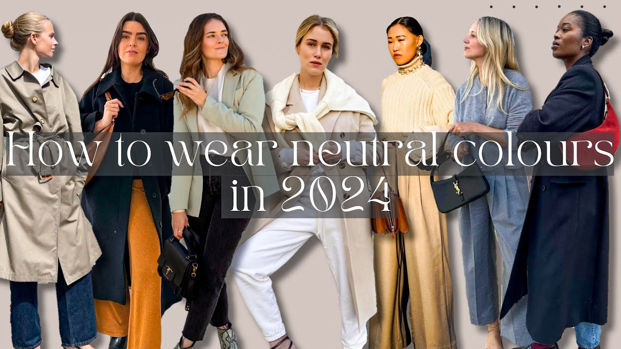 How to Wear Neutral Colours in 2024 - style tips 