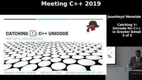 Catching ⬆️: Unicode for C++ in Greater Detail - JeanHeyd Meneide - Meeting C++ 2019