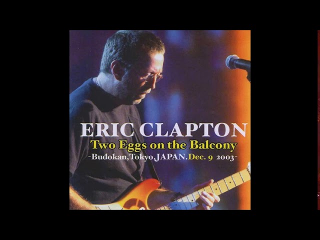 Eric Clapton - Two Eggs On The Balcony (CD1) - Bootleg Album, 2003