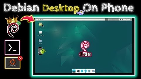 Debian: How to Install Debian Desktop on Your Android Phone? @GoodWayGiverTech