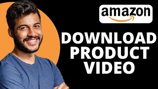 How to Download Amazon Product Video in Mobile (Quick and Easy)
