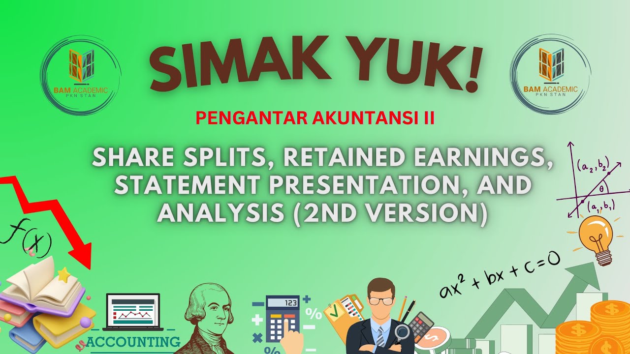 Simak Yuk! - Share Splits, Retained Earnings, Statement Presentation, and Analysis (2nd version)