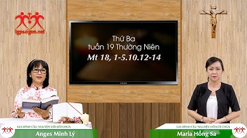 Gia đình cầu nguyện với Lời Chúa: Thứ Ba tuần 19 Thường Niên (Mt 18, 1-5.10, 12-14)