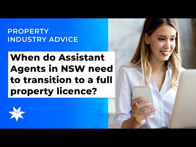 When do Assistant Agents in NSW need to transition to a full property licence?