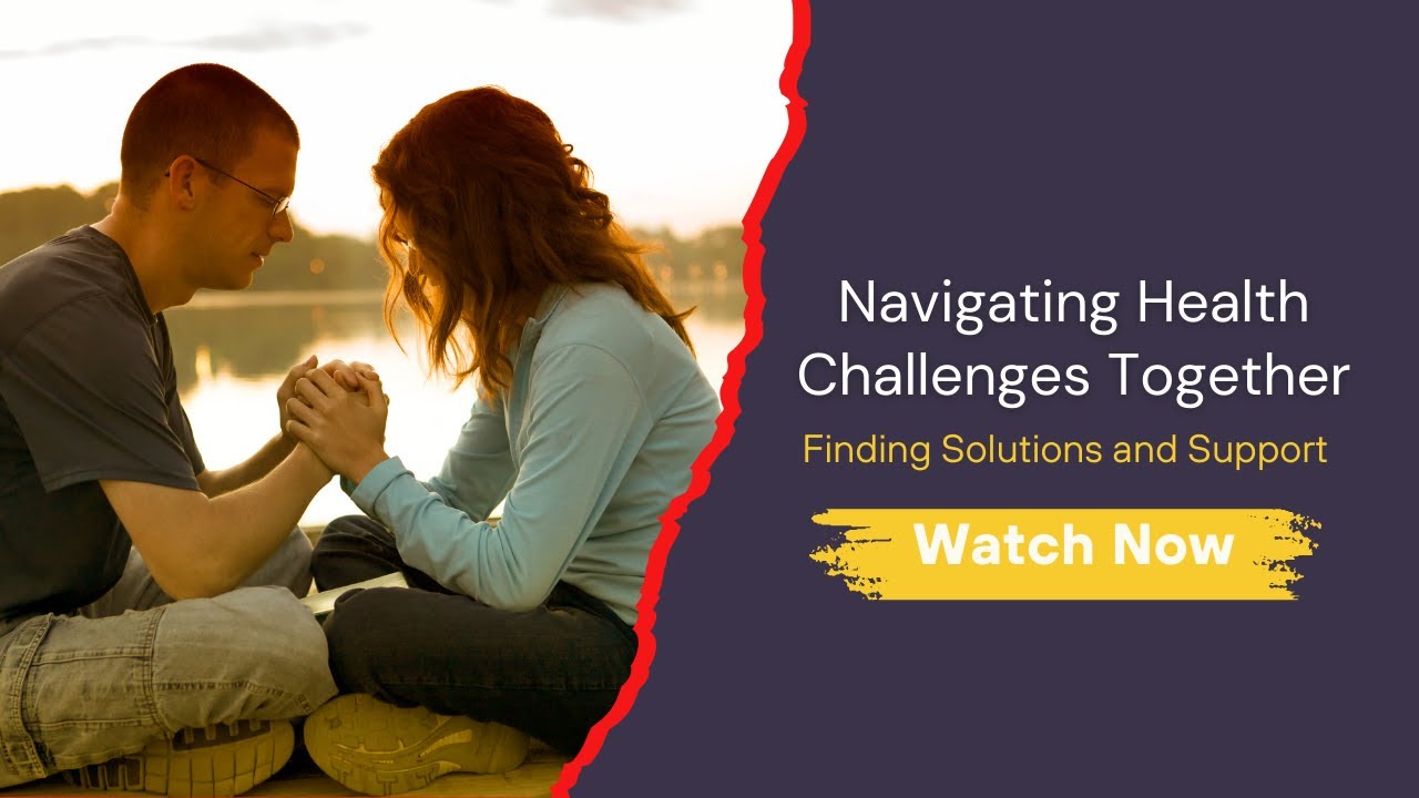 Navigating Health Challenges Together | Finding Solutions and Support 