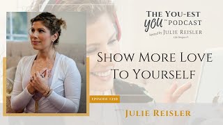 Show More Love To Yourself | The You-est YOU™️ Podcast