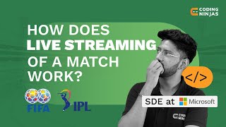 IPL Live Streaming | How does LIVE STREAMING work? - IPL, FIFA, Olympics | Coding Ninjas