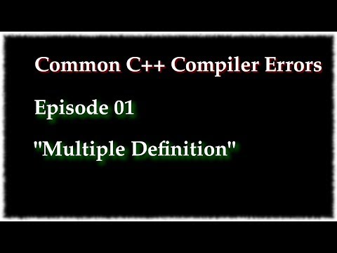 Common C++ Compiler Errors 01 - "Multiple Definition"  of __ "first defined here"