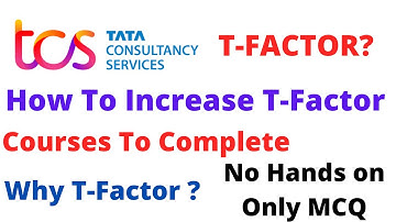 How to increase T-Factor in TCS? Courses to complete to increase T-Factor ? Why T-Factor is IMP
