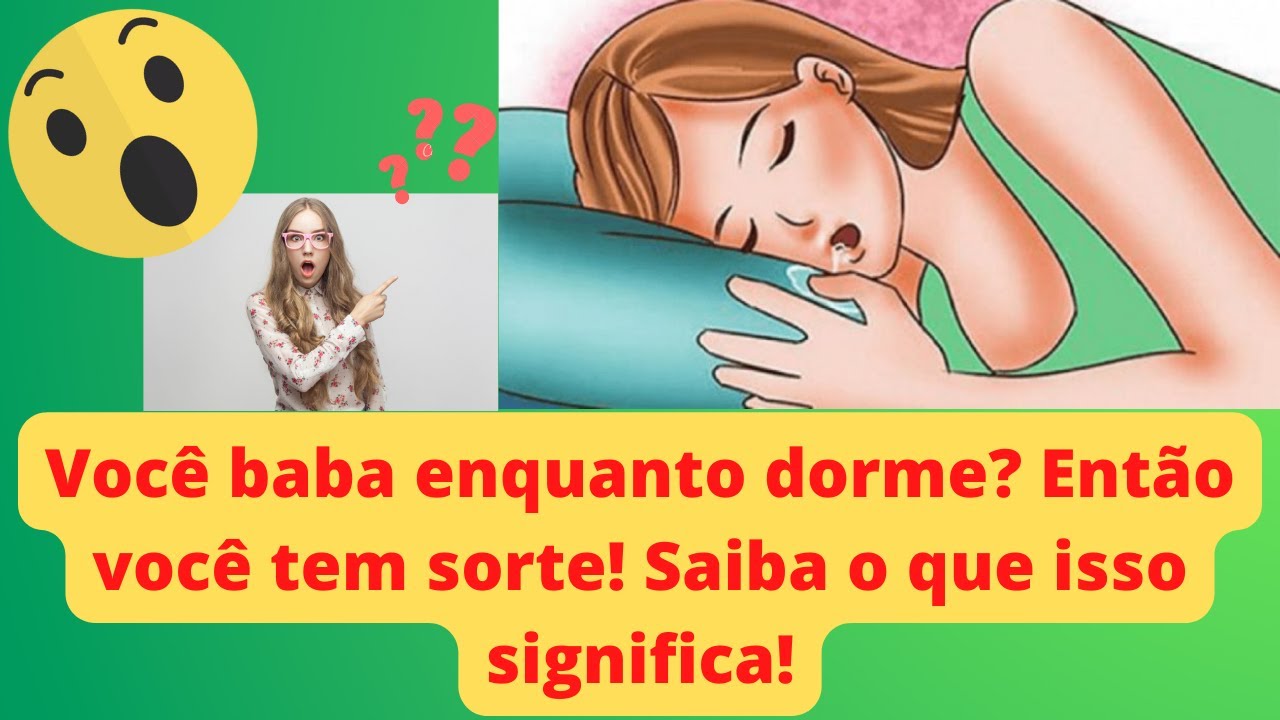 Você baba enquanto dorme? Então você tem SORTE! Saiba o que isso ...