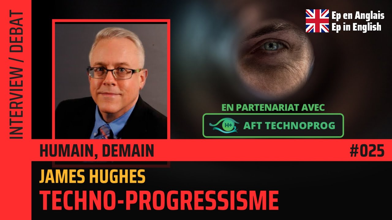 🎙Techno-progressisme et politique transhumaniste – avec James Hughes🎙 ...