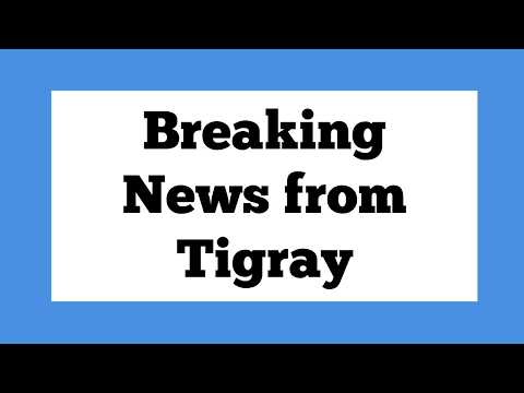 Breaking News from Tigray