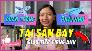TẠI SÂN BAY: Những Câu Giao Tiếp Tiếng Anh Thông Dụng Nhất (Phải Biết) | Ms Thuỷ KISS English