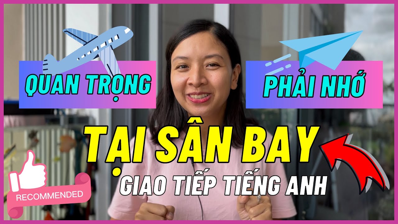 TẠI SÂN BAY: Những Câu Giao Tiếp Tiếng Anh Thông Dụng Nhất (Phải Biết) | Ms Thuỷ KISS English